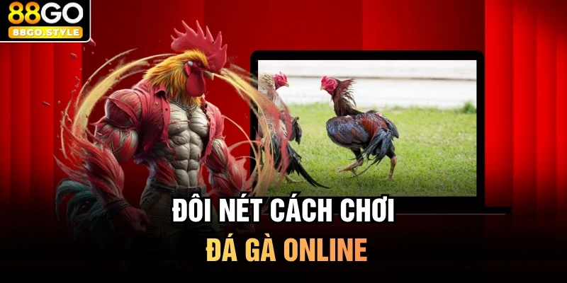 Đôi nét cách chơi đá gà online 