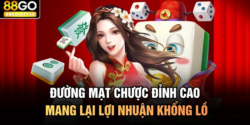 Đường Mạt Chược Đỉnh Cao Mang Lại Lợi Nhuận Khổng Lồ